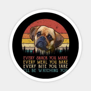 Vintage Every Snack You Make Every Meal You Bake Puggle Magnet